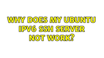 Why does my Ubuntu IPv6 ssh server not work?