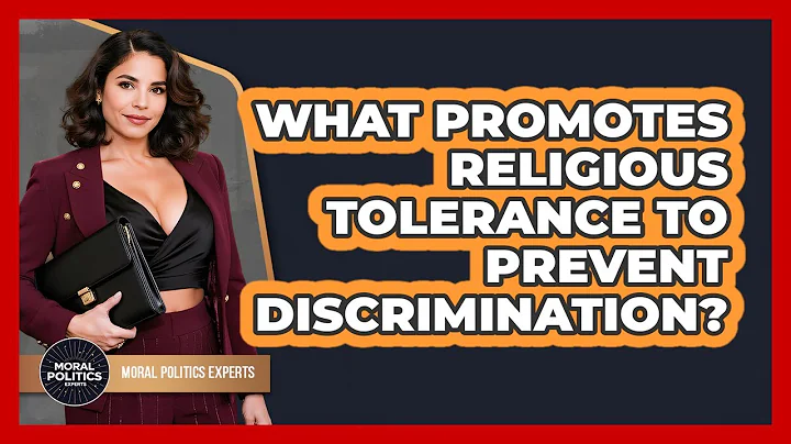 What Promotes Religious Tolerance To Prevent Discrimination? - Moral Politics Experts