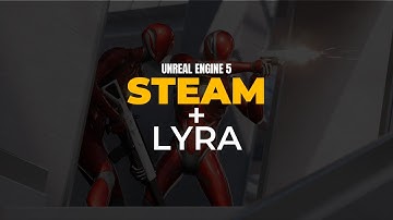 Lyra + Steam in Unreal Engine 5