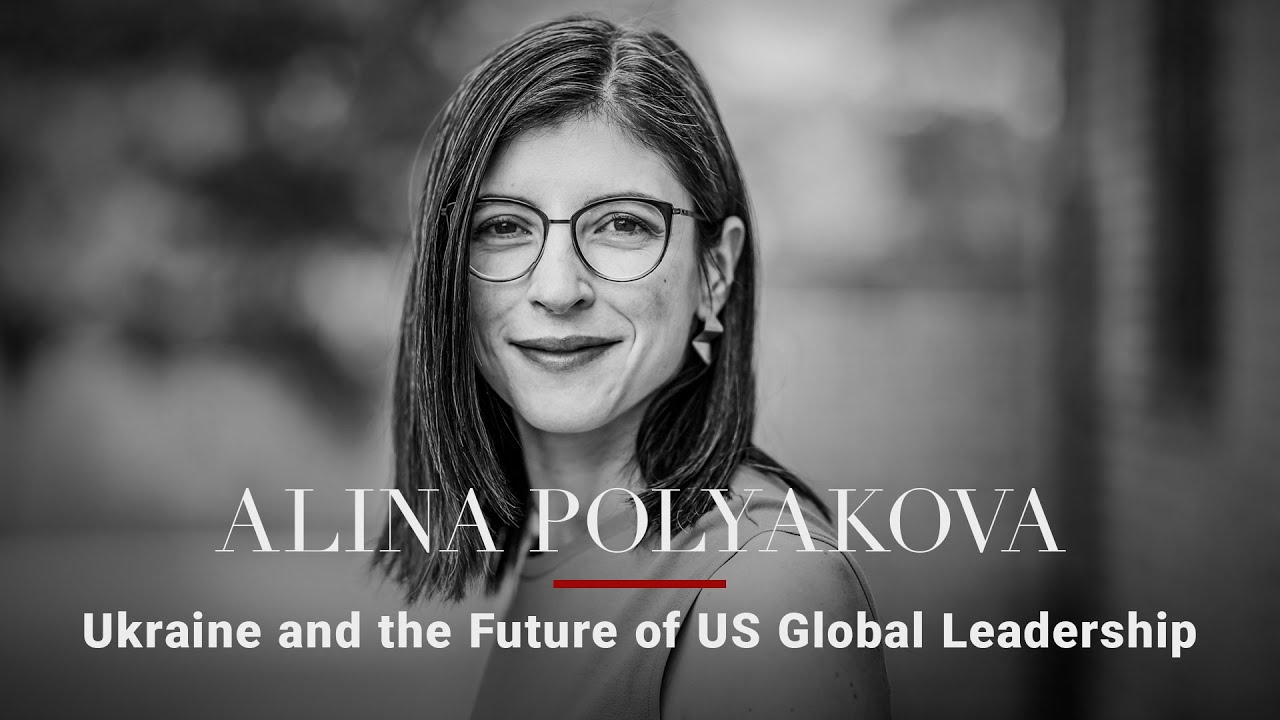 Alina Polyakova — Ukraine and the Future of US Global Leadership