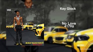 Key Glock - No Love [417 Hz Release Past Trauma \& Negativity]