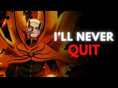 I'LL NEVER QUIT (Naruto Best Motivational Speech)