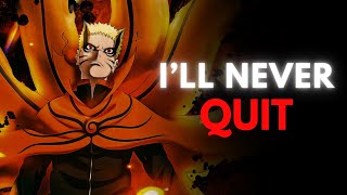 I'LL NEVER QUIT (Naruto Best Motivational Speech)