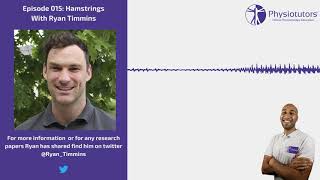 Hamstring pre-and-rehab, what's the latest? | Physiotutors Podcast Ep. 015 | Ryan Timmins