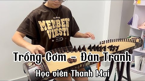 Trống Cơm - Đàn Tranh | Học viên Thanh Mai | Vietnamese Zither