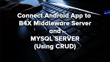 How to use B4X middleware server with Android and MySQL Server (CRUD) - VB Language