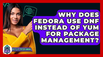 Why Does Fedora Use DNF Instead Of Yum For Package Management? - Next LVL Programming