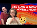 GETTING A NEW WHEELCHAIR!