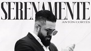 ANTÓN CORTÉS - SERENAMENTE (Video Oficial)