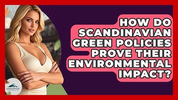 How Do Scandinavian Green Policies Prove Their Environmental Impact? - Unmapping Scandinavia