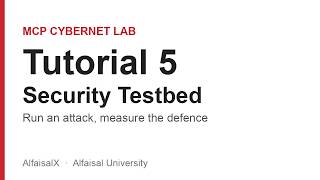 MCP CyberNet Lab — Tutorial 5: Security Testbed (run an attack, measure the defence)