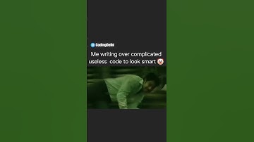 Me Writing Over Complicated Useless Code To Look Smart