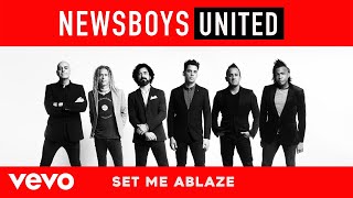 Newsboys - Set Me Ablaze (Audio) chords