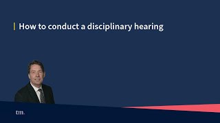How to conduct a disciplinary hearing - practical employer guidance