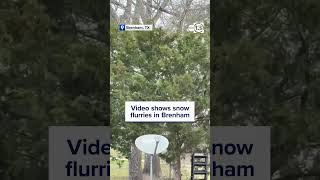 Video shows snow flurries in Brenham