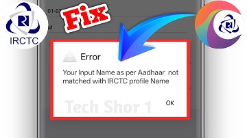 Irctc Fix Your Input Name as per Aadhaar not matched with IRCTC profile Name