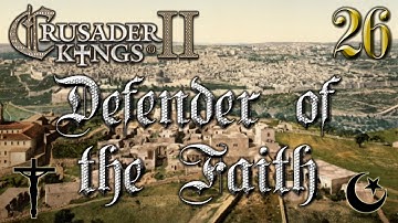 Defender of the Faith #26 - Crusader Kings 2 - The Reapers Due