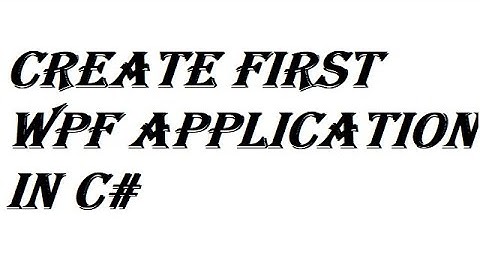 Create First WPF Application in C#