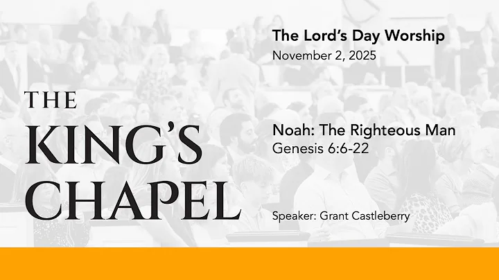 Noah: The Righteous Man | Genesis 6:6-22 | Grant Castleberry