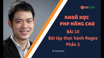 Khoá học PHP Nâng Cao - Bài 10: Bài tập thực hành Regular Expression - Phần 2
