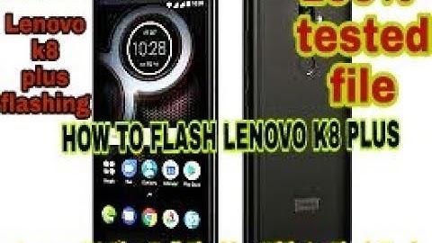 lenovo k8 plus flashing error | Lenovo k8 Plush full flashing done Android Nougat 7.1
