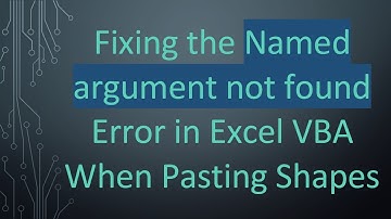 Fixing the Named argument not found Error in Excel VBA When Pasting Shapes