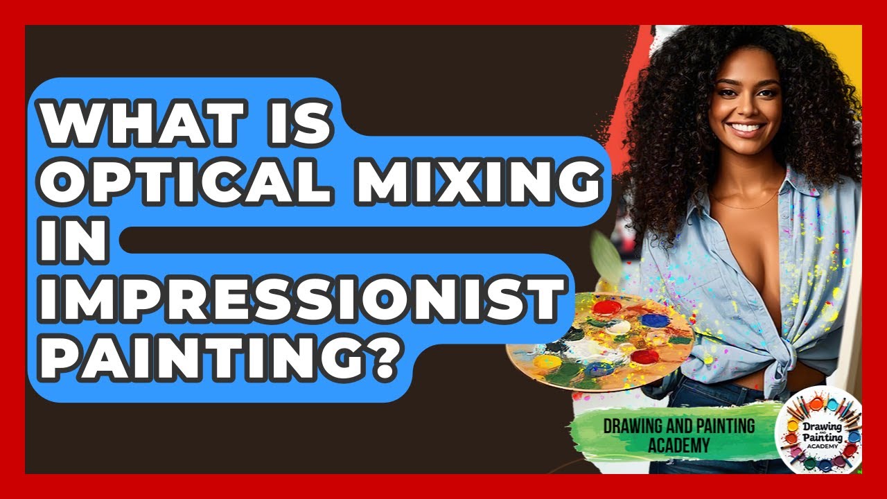 What Is Optical Mixing In Impressionist Painting? - Drawing and Painting Academy