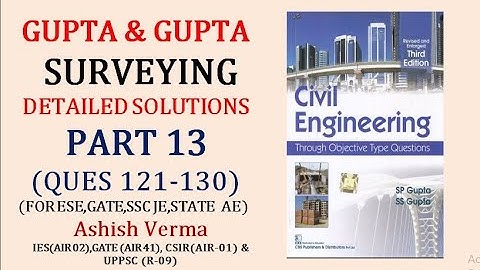 GUPTA & GUPTA Surveying|Detailed Explanation|Ques 121-130||ESE|GATE|SSCJE|PSC AE||Part-13|Must Watch