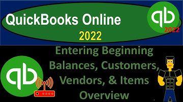 Entering Beginning Balances, Customers, Vendors, and Items Overview 6240 QuickBooks Online 2022