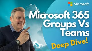 Understanding Microsoft 365 Groups Vs Teams Deep Dive