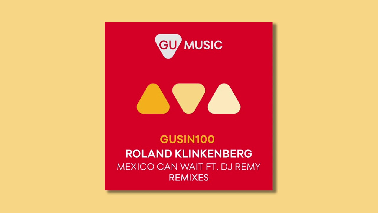 Roland Klinkenberg feat. DJ Remy: Mexico Can Wait (Gabriel Ananda Remix) | GU Music 2016