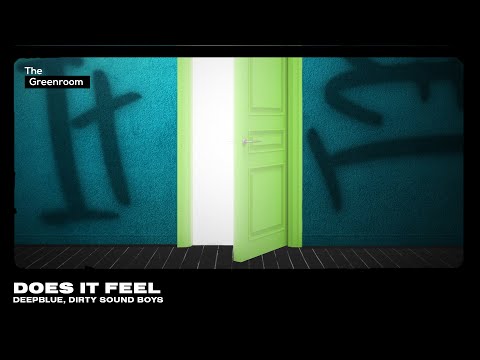 DEEPBLUE, Dirty Sound Boys - Does It Feel [Melodic Techno] | The Greenroom