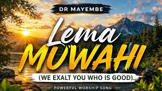 Dr Mayembe – Lema Muwahi (We Exalt You Who Is Good) | Latest Zambian Worship Song 2026