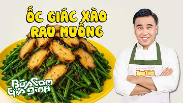 QUYỀN LINH nấu ỐC GIÁC XÀO RAU MUỐNG, nhìn thôi đã thấy "cuốn" | Bữa Cơm Gia Đình