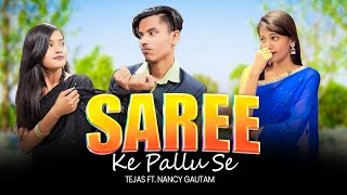 Saree Ke Pallu Se -Tejas Ft. Nancy Gautam Latest Party Song Rap Song 2023
