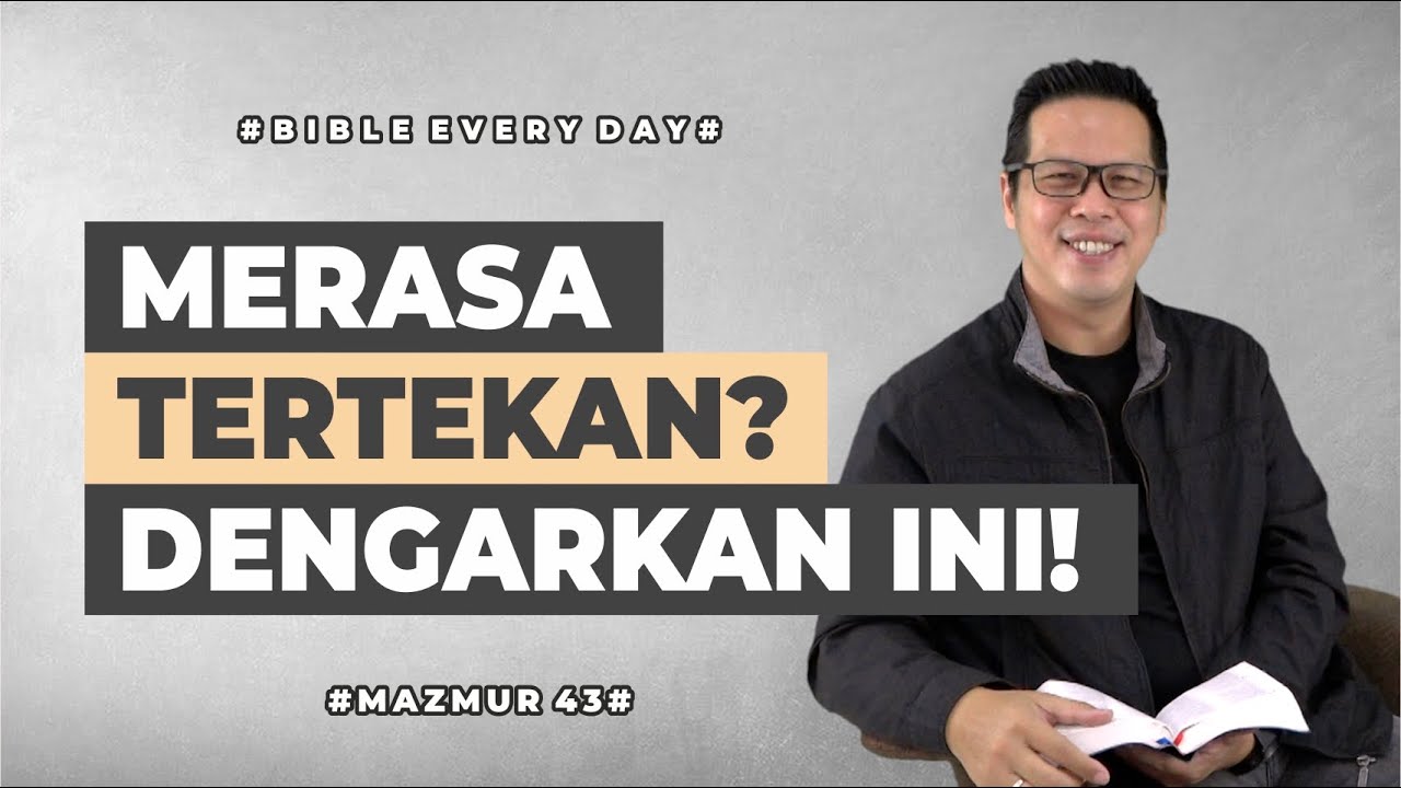 Merasa Tertekan? Dengarkan Ini! (Mazmur 43) - Petrus Kwik  |  BIBLE EVERY DAY