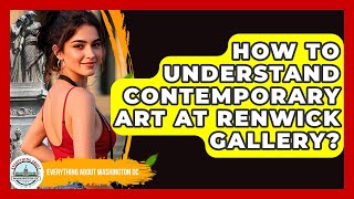 How To Understand Contemporary Art At Renwick Gallery? - Everything About Washington DC