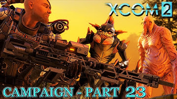 XCOM 2 | CAMPAIGN PART 23 | OPERATION LITTLE FEAR | Let