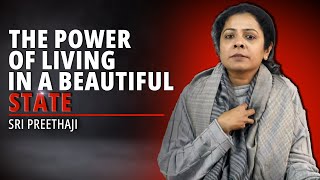 EP35: Division to Oneness: The Power of Living in a Beautiful State | Sri Preethaji