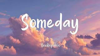 OneRepublic -Someday (lyrics)