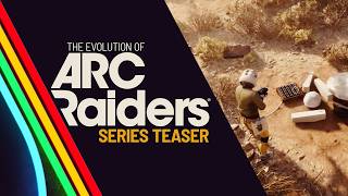 The Evolution of ARC Raiders Continued... | ARC Raiders