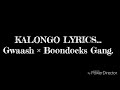 KALONGO LYRICS BY GWAASH FT BOONDOCKS GANG.