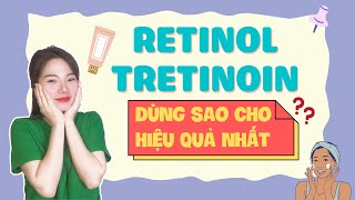 Lưu Ý  Cách Dùng Retinol Tretinoin Hiệu Quả  | Ngọc Nguyễn