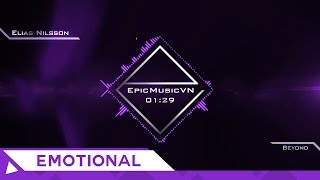 Epic Emotional | Elias Nilsson - Beyond - Epic Music VN