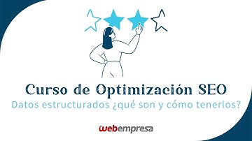 Curso de Optimización SEO en WordPress - Datos estructurados ¿qué son y cómo tenerlos?