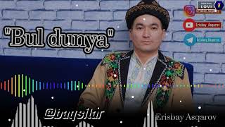 #qaraqalpaq #qosiqlar Erisbay Asqarov-Bul dunya