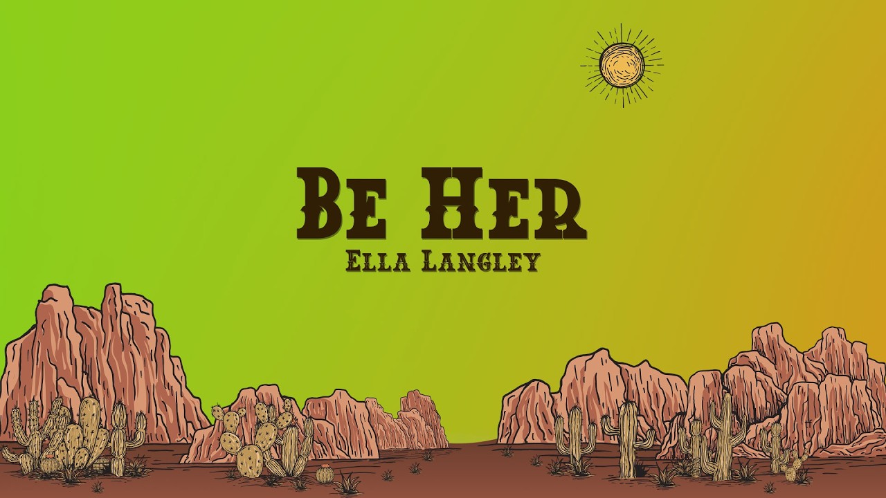 Ella Langley - Be Her (Lyrics) - YouTube