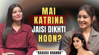 Raashii Khanna Breaks Silence On Katrina Comparisons, Vicky, Ranbir & Beauty Secrets Interview