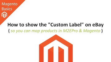 How to show the "Custom Label" on eBay (so you can map products in M2EPro & Magento)