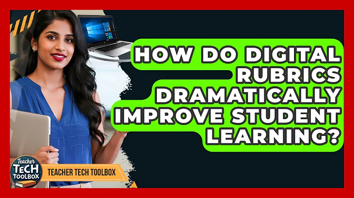 How Do Digital Rubrics Dramatically Improve Student Learning? - Teacher Tech Toolbox